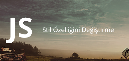 Javascript ile Stil Özelliğini Değiştirme